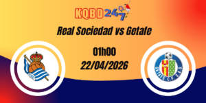 Nhận Định Real Sociedad vs Getafe – La Liga 23/04/2026