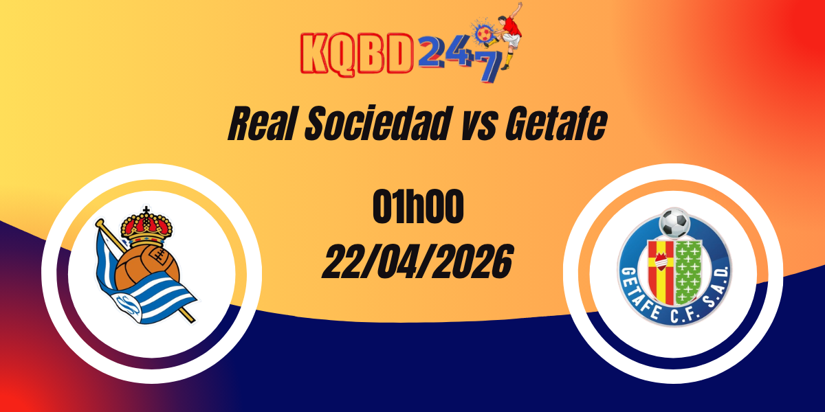 Nhận Định Real Sociedad vs Getafe – La Liga 23/04/2026