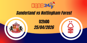 Nhận Định Sunderland vs Nottingham Forest – Premier League 25/04/2026